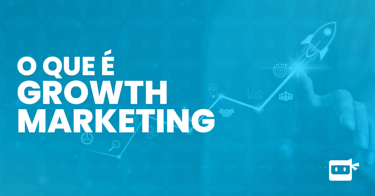 Growth marketing o que é e como usar a favor do crescimento da sua